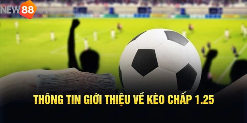 kèo chấp 1.25 Các trường hợp đánh kèo chấp 1.25 phổ biến