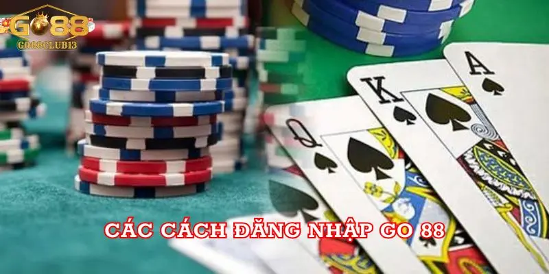 Go 88 - Hướng Dẫn Đăng Nhập Game Đổi Thưởng Hot Nhất 2 Các cách đăng nhập Go 88