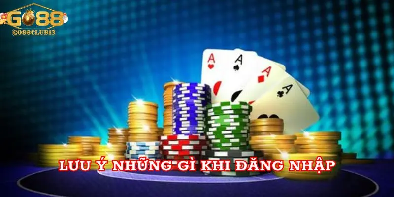 Go 88 - Hướng Dẫn Đăng Nhập Game Đổi Thưởng Hot Nhất 3 Lưu ý những gì khi đăng nhập