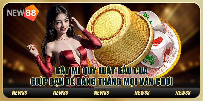 Bật mí quy luật bầu cua giúp bạn dễ dàng thắng mọi ván chơi