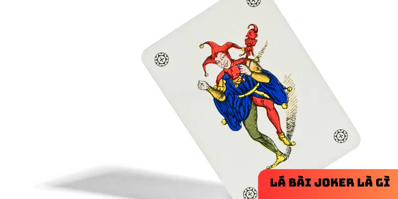 Sử dụng Joker hiệu quả trong mọi tình huống