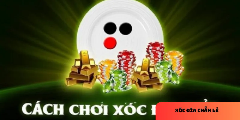 Giới thiệu tổng quan về xóc đĩa chẵn lẻ