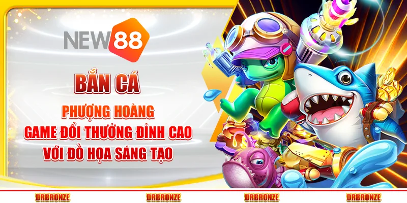Bắn cá phượng hoàng – Game đổi thưởng đỉnh cao với đồ họa sáng tạo