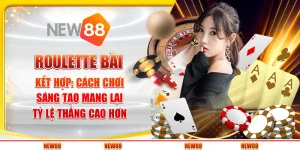 Roulette bài kết hợp: Cách chơi sáng tạo mang lại tỷ lệ thắng cao hơn