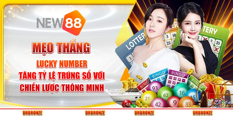 Mẹo thắng Lucky Number: tăng tỷ lệ trúng số với chiến lược thông minh