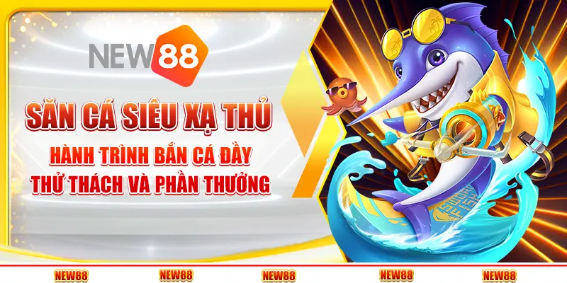 Săn cá siêu xạ thủ: Hành trình hấp dẫn dành cho game thủ