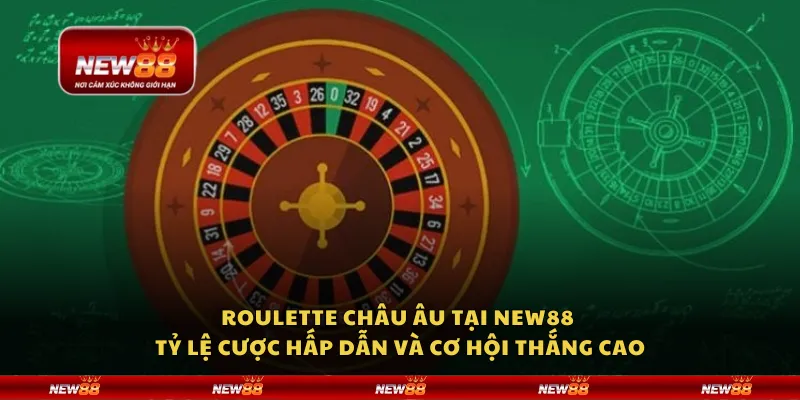 Roulette châu Âu tại New88 - Tỷ lệ cược hấp dẫn và cơ hội thắng cao