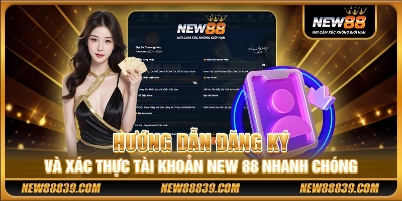 NEW88 - NEW 88 Casino - NEW88 Uy Tín Nhất 2025 19 Hướng dẫn đăng ký và xác thực tài khoản New 88 nhanh chóng