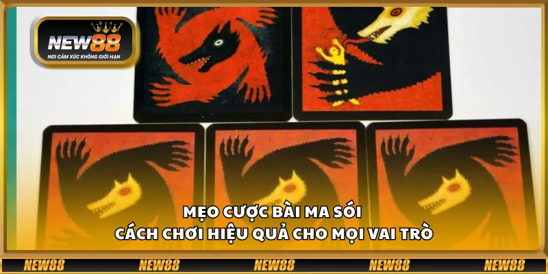 Mẹo cược bài ma sói - cách chơi hiệu quả cho mọi vai trò