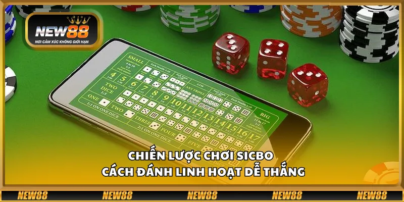 Chiến lược chơi Sicbo – Cách đánh linh hoạt dễ thắng